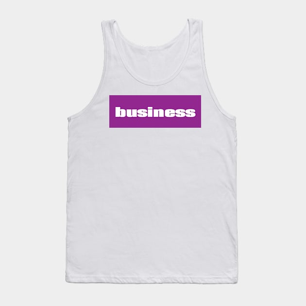 Business Tank Top by ProjectX23